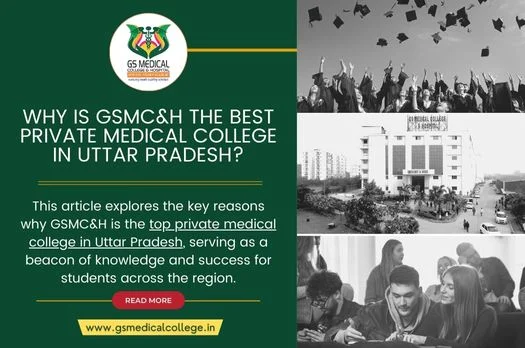 Why is GSMC&H the Best Private Medical College in Uttar Pradesh?
